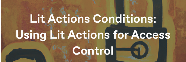 Using Lit Actions for Access Control