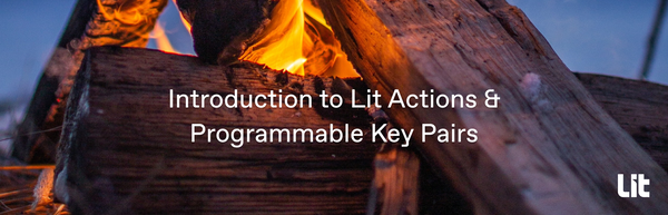 Intro to Lit Actions & Programmable Key Pairs