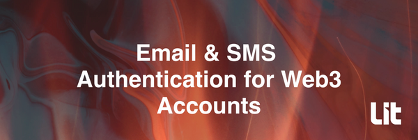 Email & SMS Authentication for Web3 Accounts with Lit