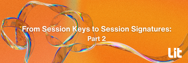 From Session Keys to Session Signatures: Part 2