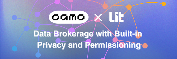 Oamo x Lit: Data Brokerage with Built-in Privacy and Permissioning