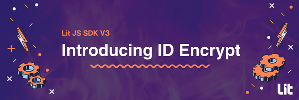Lit JS SDK V3: Introducing ID Encrypt