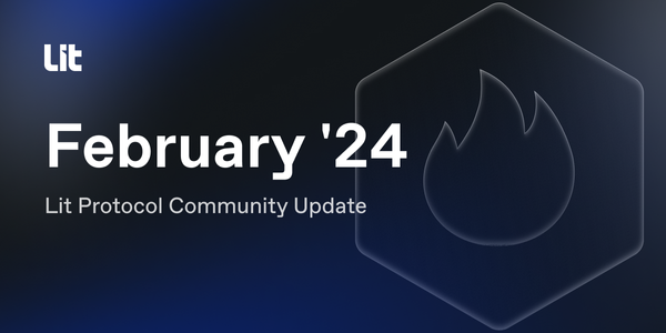 Lit Protocol Community Update: February '24