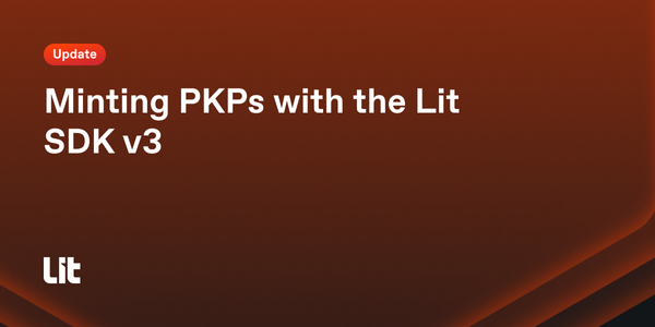 Developer Update: Minting PKPs with the Lit SDK V3